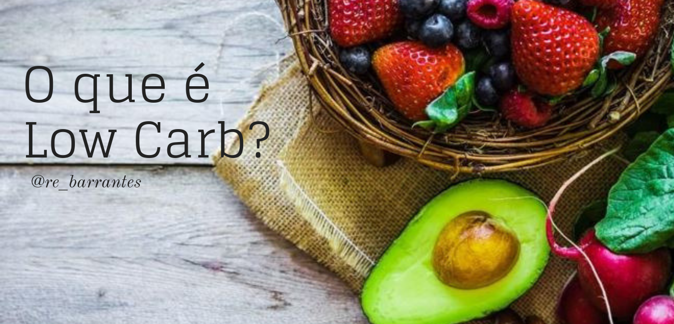 O que é Low Carb? - Renata Barrantes